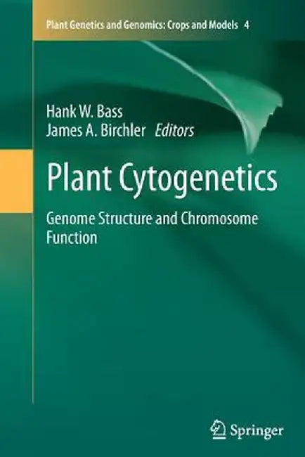 Plant Cytogenetics: Genome Structure and Chromosome Function by Hank Bass