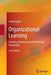 Organizational Learning: Creating, Retaining and Transferring Knowledge by Linda Argote