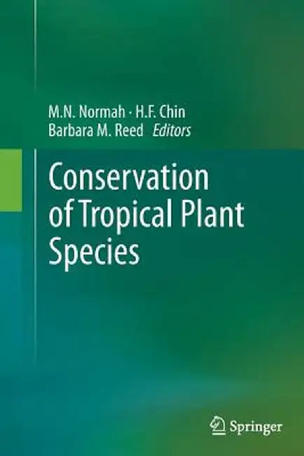 Conservation of Tropical Plant Species by M. N. Normah