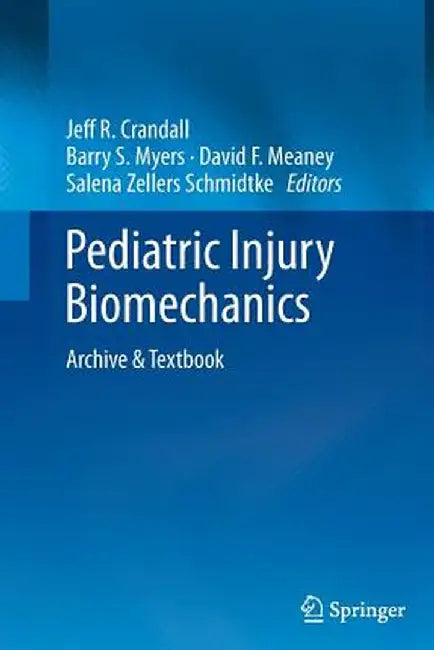 Pediatric Injury Biomechanics: Archive & Textbook by Jeff R. Crandall