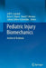 Pediatric Injury Biomechanics: Archive & Textbook by Jeff R. Crandall