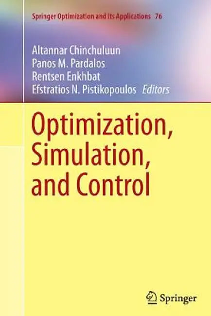 Optimization, Simulation, and Control by Altannar Chinchuluun