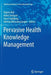 Pervasive Health Knowledge Management by Rajeev K. Bali