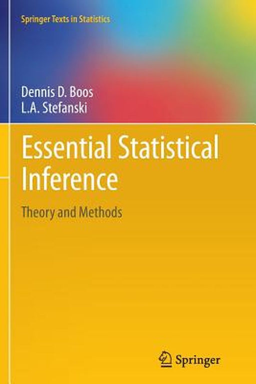 Essential Statistical Inference Theory and Methods by Boos