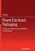 Power Electronic Packaging: Design, Assembly Process, Reliability and Modeling by Yong Liu