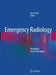 Emergency Radiology: Imaging of Acute Pathologies by Ajay Singh