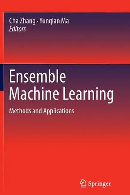Ensemble Machine Learning: Methods and Applications by Cha Zhang