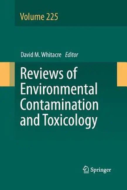 Reviews of Environmental Contamination and Toxicology Volume 225 by David M. Whitacre