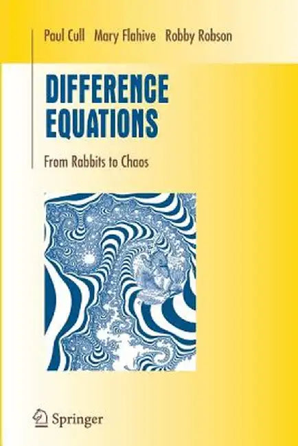 Difference Equations: From Rabbits to Chaos by Paul Cull
