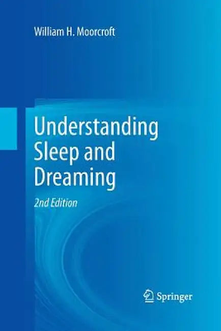 Understanding Sleep and Dreaming by William H. Moorcroft