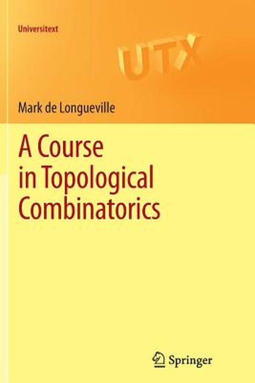 A Course in Topological Combinatorics by Mark de Longueville