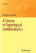 A Course in Topological Combinatorics by Mark de Longueville