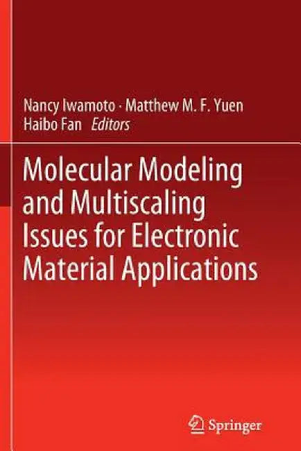 Molecular Modeling and Multiscaling Issues for Electronic Material Applications by Nancy Iwamoto