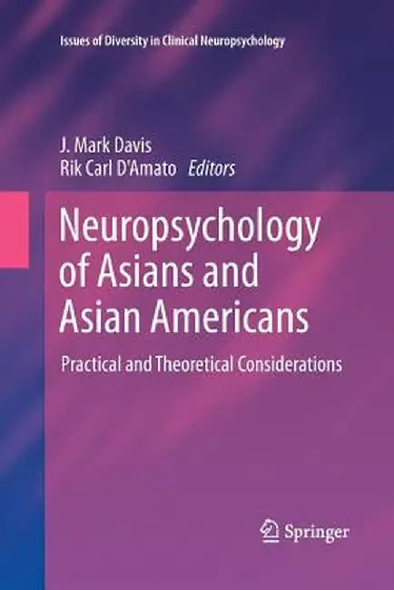 Neuropsychology of Asians and Asian-Americans: Practical and Theoretical Considerations by J. Mark Davis