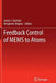 Feedback Control of Mems to Atoms by Jason J. Gorman