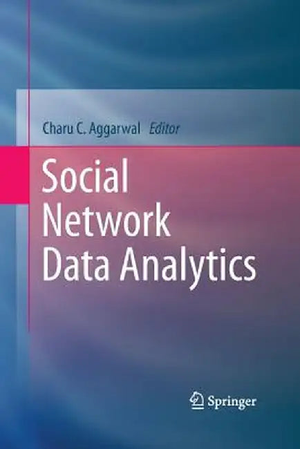 Social Network Data Analytics by Charu C. Aggarwal