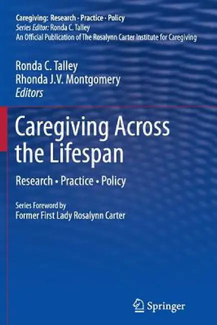 Caregiving Across the Lifespan: Research - Practice - Policy by Ronda C. Talley