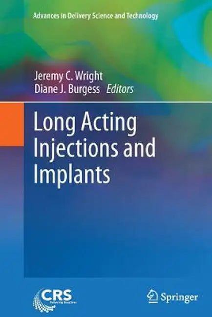Long Acting Injections and Implants by Jeremy C. Wright
