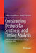 Constraining Designs for Synthesis and Timing Analysis: A Practical Guide to Synopsys Design Constraints (Sdc) by Sridhar Gangadharan