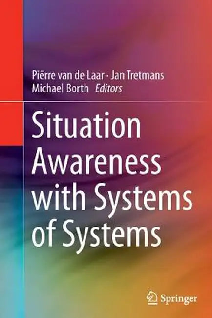 Situation Awareness with Systems of Systems by Piërre Van de Laar