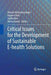 Critical Issues for the Development of Sustainable E-Health Solutions by Nilmini Wickramasinghe