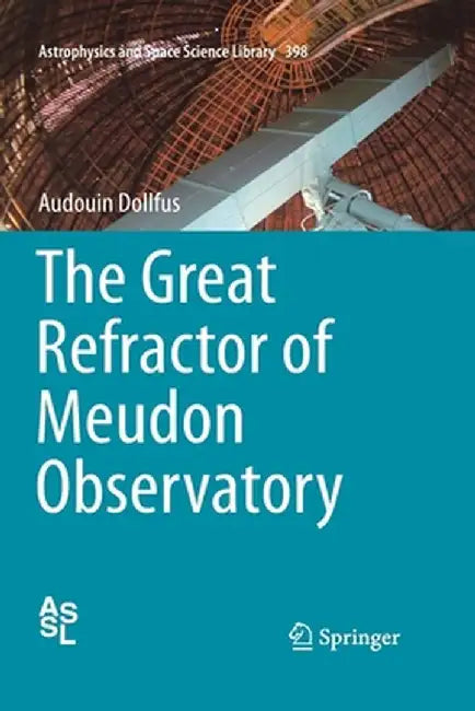 The Great Refractor of Meudon Observatory by Audouin Dollfus