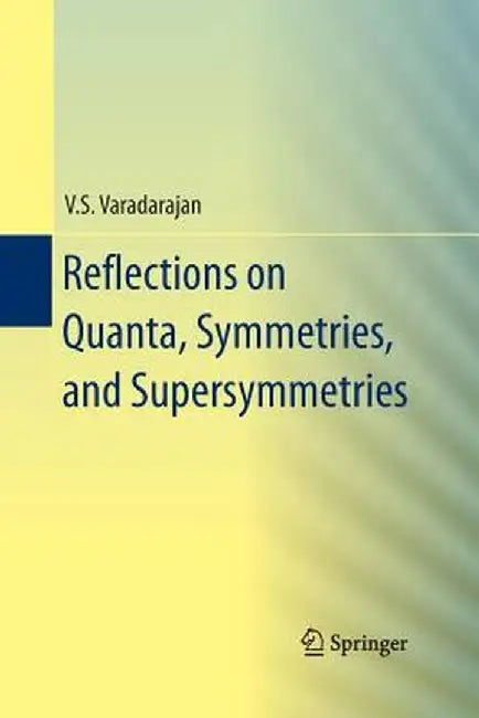 Reflections on Quanta, Symmetries, and Supersymmetries by V. S. Varadarajan