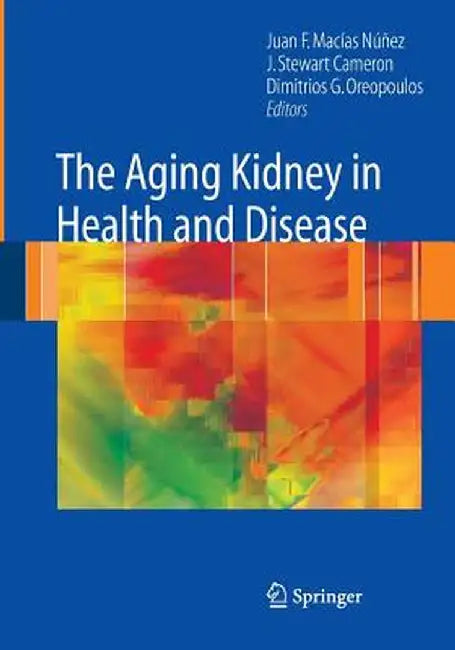 The Aging Kidney in Health and Disease by Juan F. Macías-Núñez
