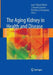 The Aging Kidney in Health and Disease by Juan F. Macías-Núñez
