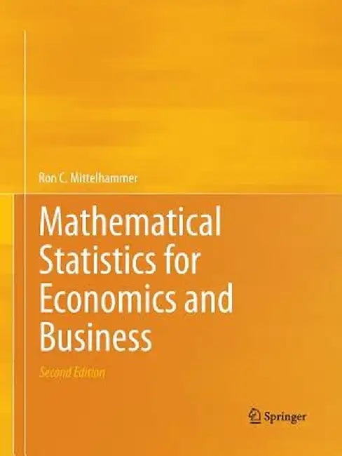 Mathematical Statistics for Economics and Business by Ron C. Mittelhammer