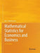 Mathematical Statistics for Economics and Business by Ron C. Mittelhammer