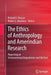 The Ethics of Anthropology and Amerindian Research: Reporting on Environmental Degradation and Warfare by Richard J. Chacon