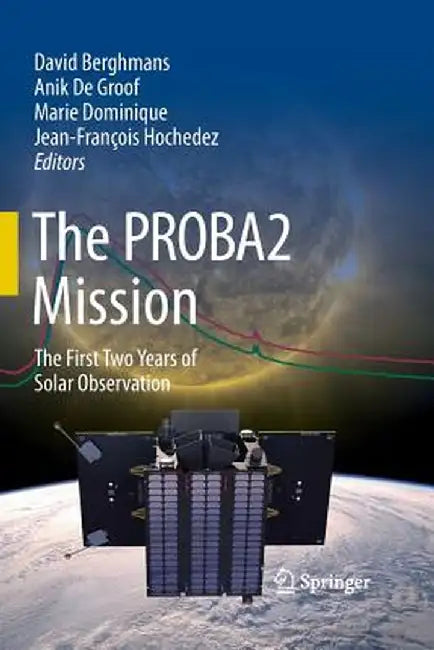 The Proba2 Mission: The First Two Years of Solar Observation by David Berghmans