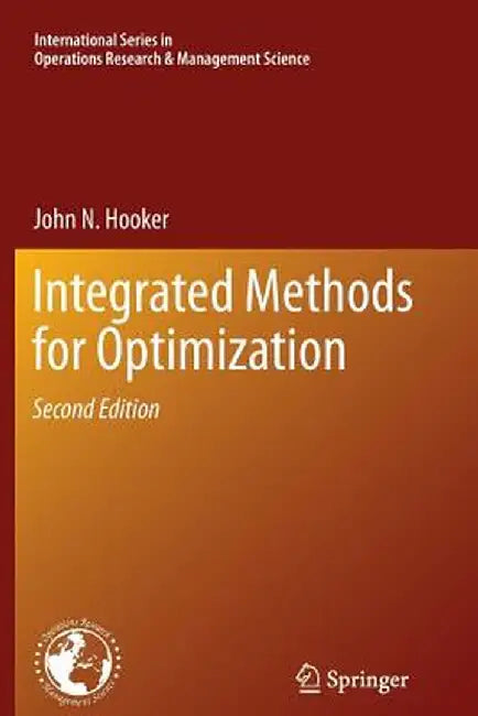 Integrated Methods for Optimization by John N. Hooker