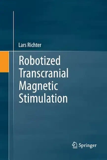 Robotized Transcranial Magnetic Stimulation by Lars Richter