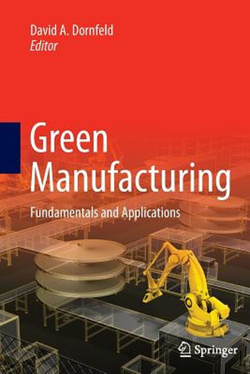 Green manufacturing by Dornfeld, D. A. (Ed.). 2013