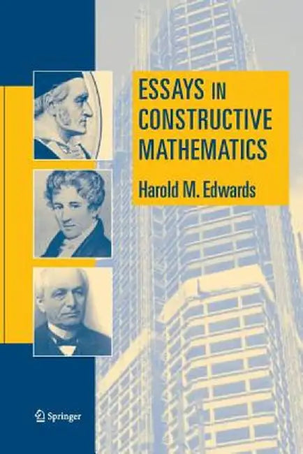 Essays in Constructive Mathematics by Harold M. Edwards