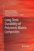 Long-Term Durability of Polymeric Matrix Composites by Kishore V. Pochiraju