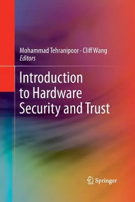 Introduction to Hardware Security and Trust by Mohammad Tehranipoor