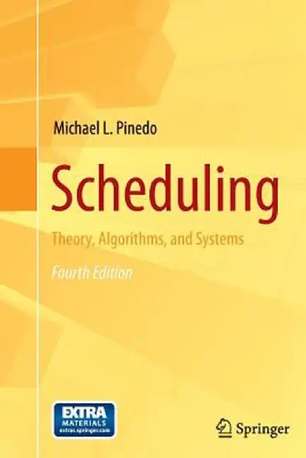 Scheduling: Theory, Algorithms, and Systems by Michael L. Pinedo