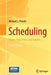 Scheduling: Theory, Algorithms, and Systems by Michael L. Pinedo