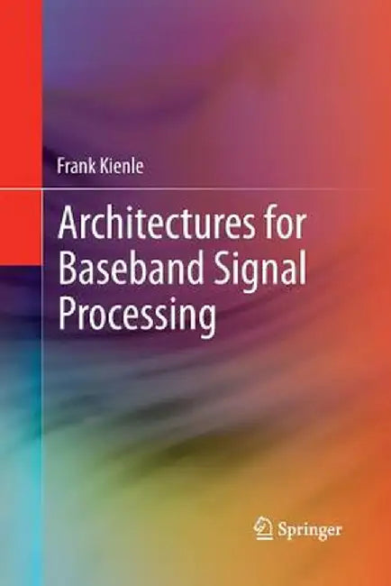 Architectures for Baseband Signal Processing by Frank Kienle
