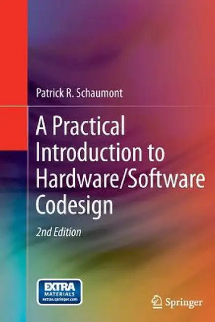 A Practical Introduction to Hardware/Software Codesign by Patrick R. Schaumont