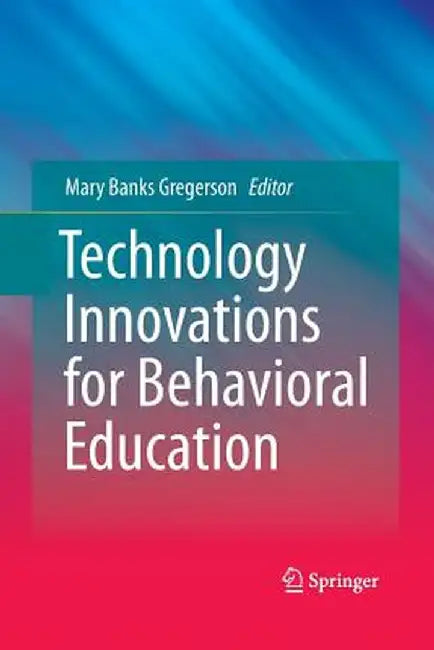 Technology Innovations for Behavioral Education by Mary Banks Gregerson
