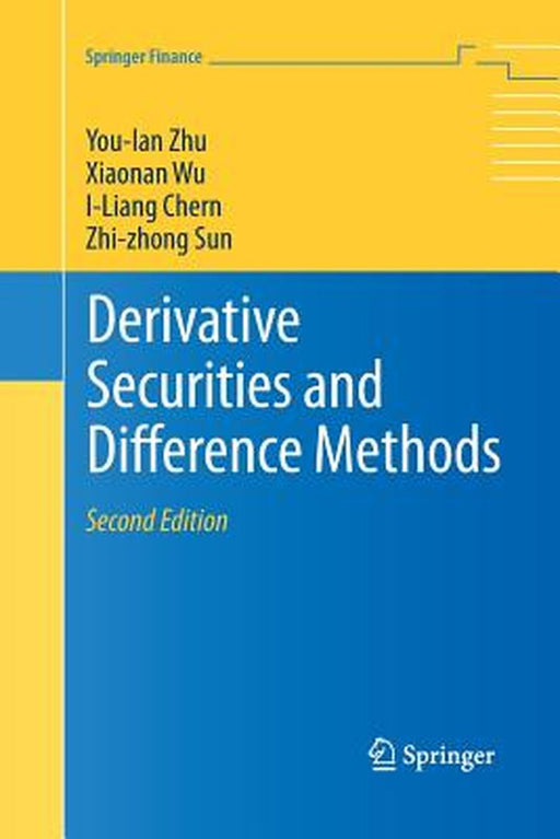 Derivative Securities and Difference Methods by You-lan Zhu, Xiaonan Wu, I-Liang Chern