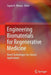 Engineering Biomaterials for Regenerative Medicine: Novel Technologies for Clinical Applications by Sujata K. Bhatia