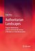 Authoritarian Landscapes: Popular Mobilization and the Institutional Sources of Resilience in Nondemocracies by Steve Hess
