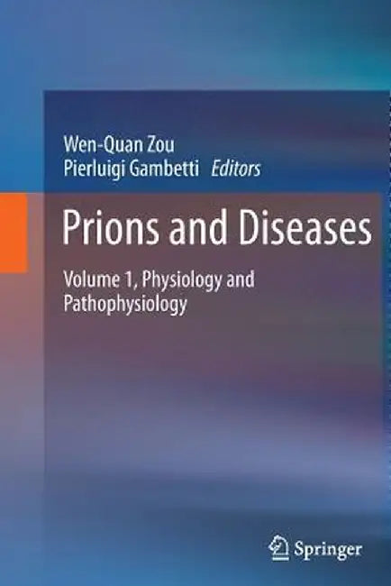 Prions and Diseases: Volume 1, Physiology and Pathophysiology by Wen-Quan Zou