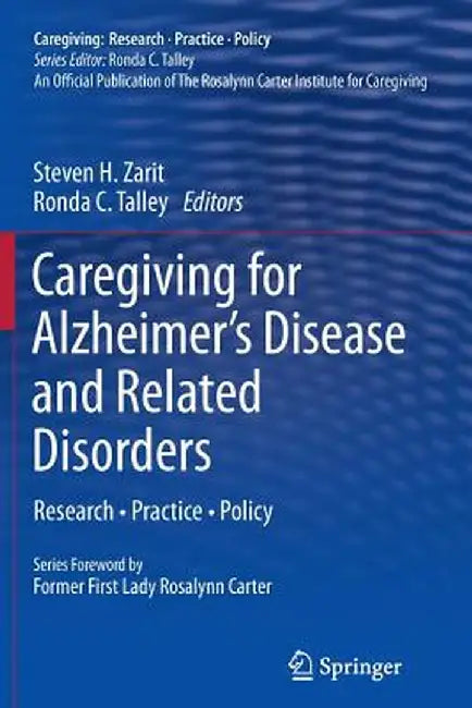 Caregiving for Alzheimer's Disease and Related Disorders: Research - Practice - Policy by Steven H. Zarit