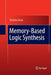 Memory-Based Logic Synthesis by Tsutomu Sasao